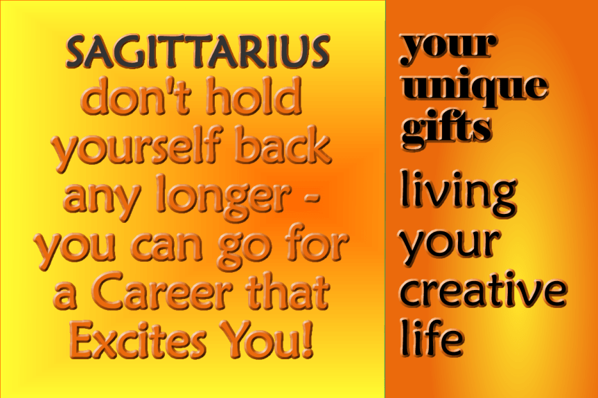 Sagittarius don’t hold yourself back any longer – you can go for a Career that Excites&nbsp;You!