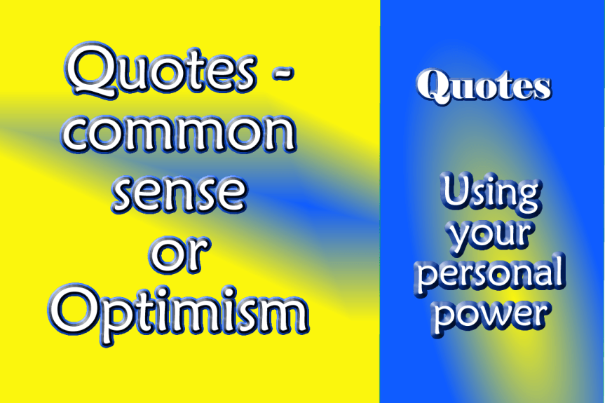 Quotes – common sense or&nbsp;Optimism