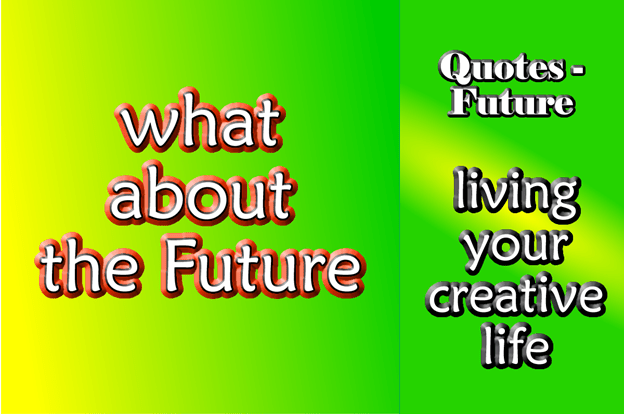 Quotes – what about the&nbsp;Future