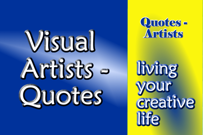 quotes – “what artists&nbsp;said”